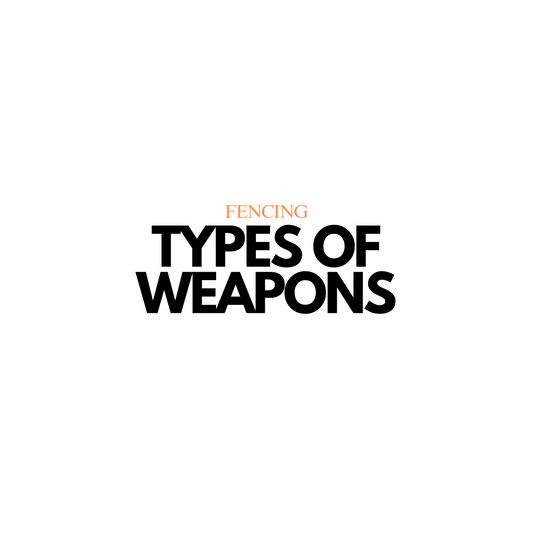 Types of Fencing Weapons