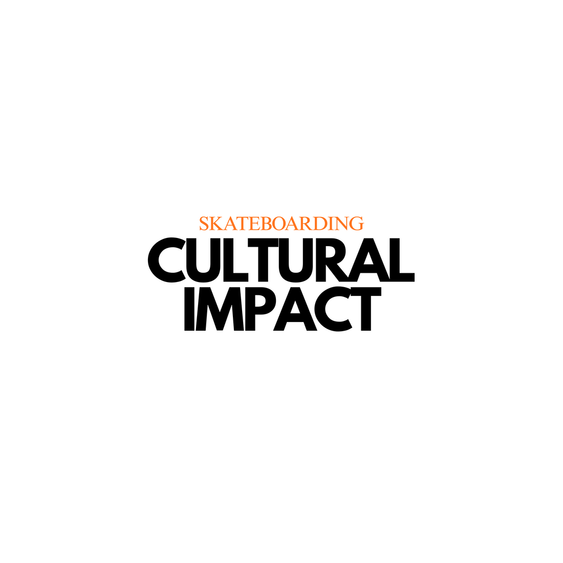 The Cultural Impact of Skateboarding