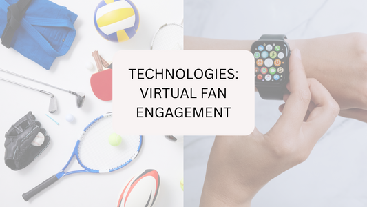 Technologies Powering Virtual Fan Engagement