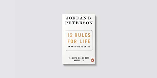 12 Rules for Life: An Antidote to Chaos