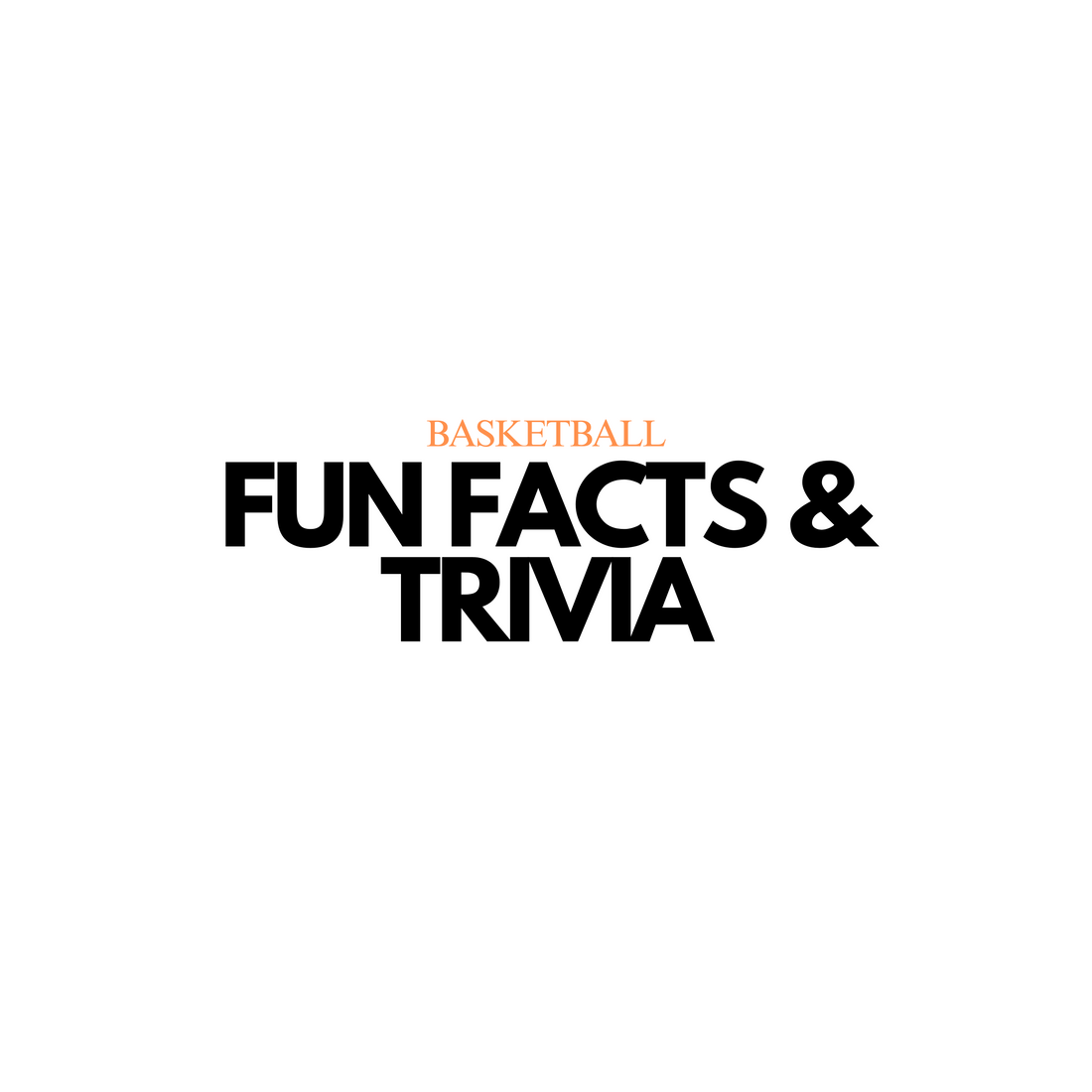 Basketball Fun Facts and Trivia